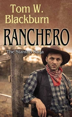 Ranchero: The Stanton Series by Blackburn, Tom W.