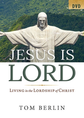 Jesus Is Lord - DVD: Living in the Lordship of Christ by Berlin, Tom