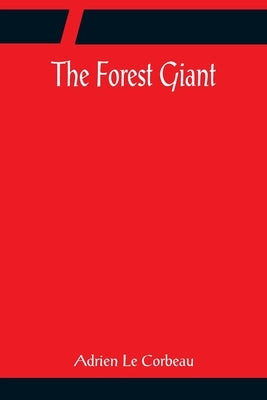The Forest Giant by Le Corbeau, Adrien