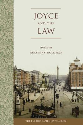 Joyce and the Law by Goldman, Jonathan