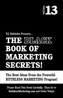 The Black Book of Marketing Secrets, Vol. 13 by Rohleder, T. J.