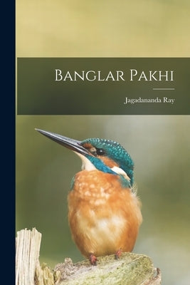 Banglar Pakhi by Ray, Jagadananda