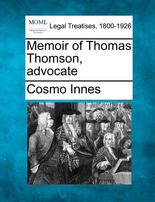 Memoir of Thomas Thomson, Advocate by Innes, Cosmo