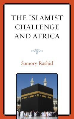 The Islamist Challenge and Africa by Rashid, Samory