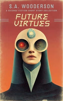 Future Virtues: A Collection of Science Fiction Short Stories by Young, Doli