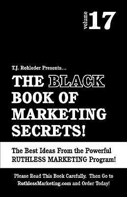 The Black Book of Marketing Secrets, Vol. 17 by Rohleder, T. J.