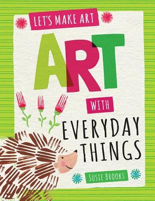 Art with Everyday Things by Brooks, Susie