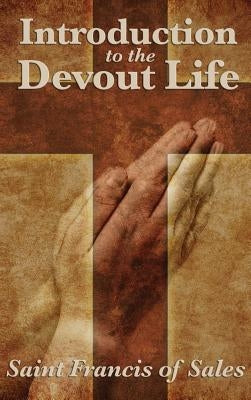 Introduction to the Devout Life by De Sales, Saint Francis