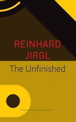 The Unfinished by Jirgl, Reinhard