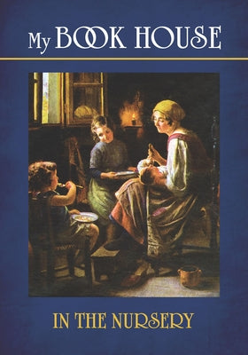 My Book House: In the Nursery by Miller, Olive Beaupré