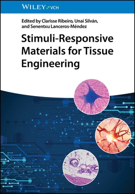 Stimuli-Responsive Materials for Tissue Engineering by Ribeiro, Clarisse