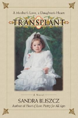 Transplant: A Mother's Love, a Daughter's Heart by Bliszcz, Sandra