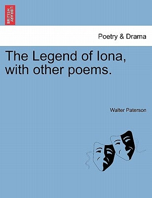 The Legend of Iona, with Other Poems. by Paterson, Walter