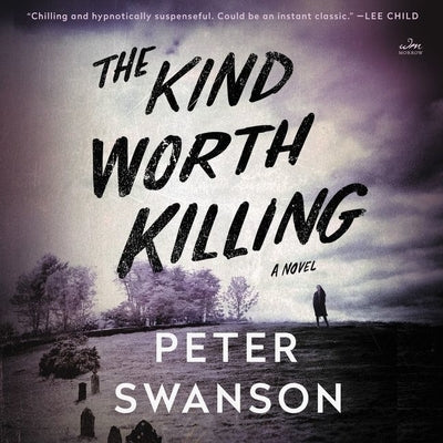The Kind Worth Killing by Swanson, Peter