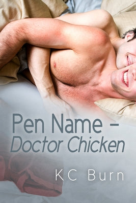 Pen Name - Doctor Chicken by Burn, Kc