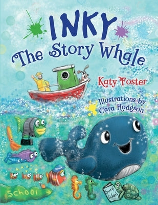 Inky The Story Whale by Foster, Katy