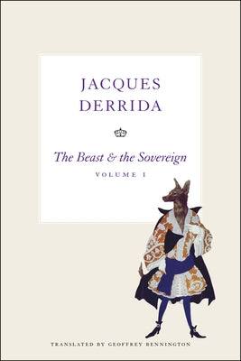 The Beast & the Sovereign by Derrida, Jacques