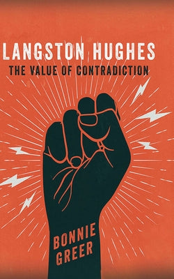 Langston Hughes: The Value of Contradiction by Greer, Bonnie