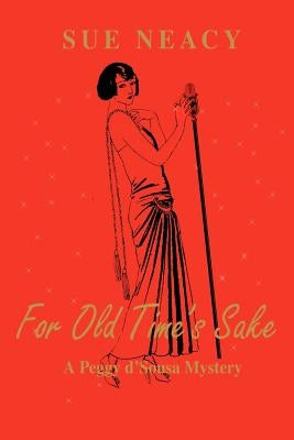 For Old Time's Sake: A Peggy D'Sousa Mystery by Neacy, Sue