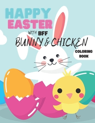 Happy Easter With Bff Bunny And Chicken Coloring Book: Simple Fun And Easy Colouring Book For Kids 2-4 Perfect First Coloring Book For Toddlers by Books, Sparrow Coloring