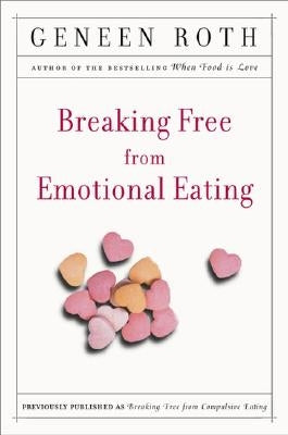 Breaking Free from Emotional Eating by Roth, Geneen