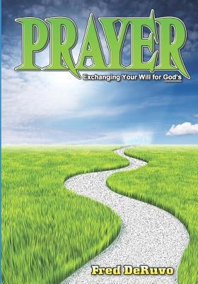 Prayer: Exchanging Your Will for God's by Richards, Hannah