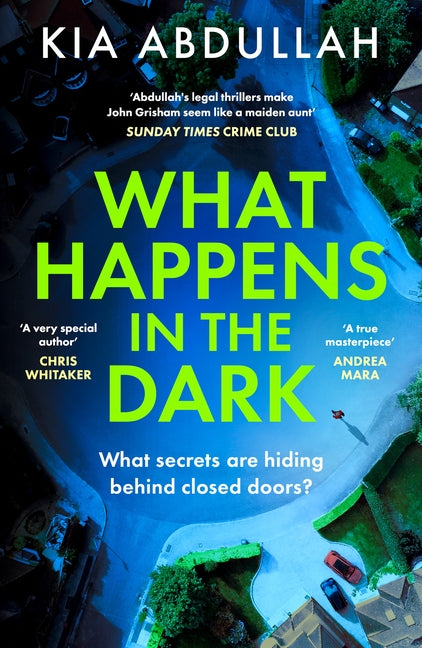 What Happens in the Dark by Abdullah, Kia