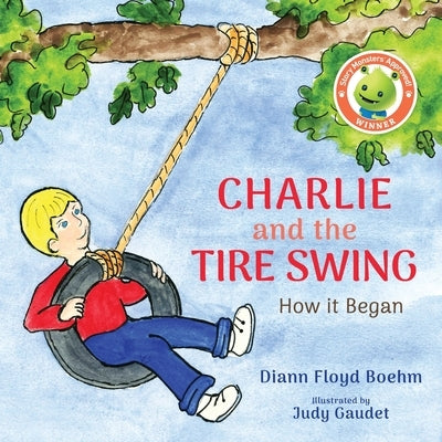 Charlie and the Tire Swing: How it Began by Floyd Boehm, DiAnn