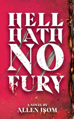 Hell Hath No Fury by Isom, Allen