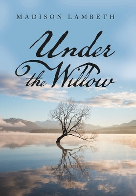Under the Willow by Lambeth, Madison