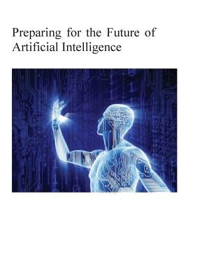 Preparing for the Future of Artificial Intelligence by Penny Hill Press
