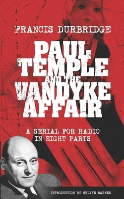 Paul Temple and the Vandyke Affair (Scripts of the eight part radio serial) by Barnes, Melvyn