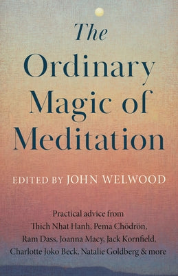 The Ordinary Magic of Meditation by Welwood, John