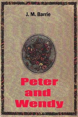 Peter and Wendy by J M Barrie