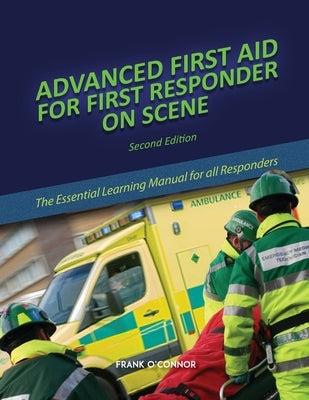 Advanced First Aid for First Responder on Scene by O'Connor, Frank