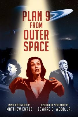 Plan 9 From Outer Space: Movie Novelization by Wood Jr, Edward D.