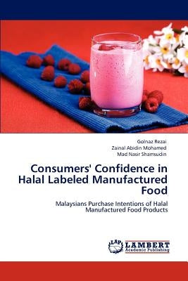 Consumers' Confidence in Halal Labeled Manufactured Food by Rezai, Golnaz