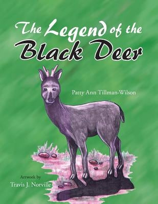 The Legend of the Black Deer by Tillman-Wilson, Patty Ann