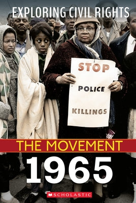 Exploring Civil Rights: The Movement: 1965 by Leslie, Jay