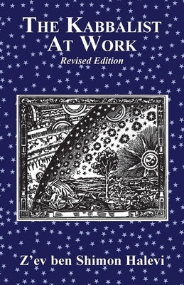 The Kabbalist at Work by Halevi, Z'Ev Ben Shimon