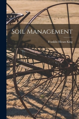 Soil Management by King, Franklin Hiram