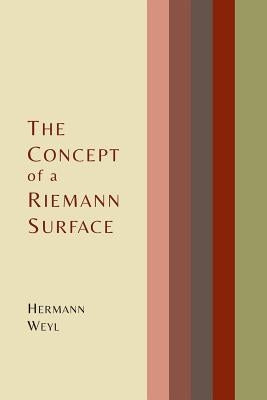 The Concept of a Riemann Surface by Weyl, Hermann