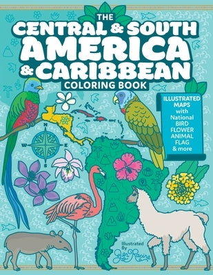 The Central and South America and Caribbean Coloring Book: Illustrated Maps with Capitals, National Symbols and More by Racine, Jen