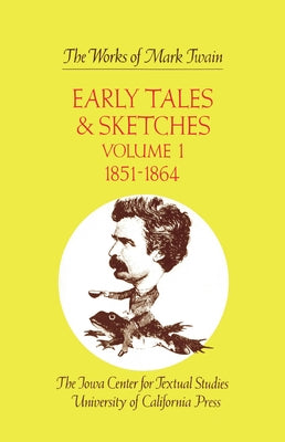 Early Tales and Sketches, Volume 1: 1851-1864 Volume 15 by Twain, Mark