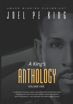 A JPEK Anthology: a book of poems, monologues, scenes and lyrics by King, Joel Pe