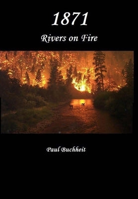 1871: Rivers on Fire by Buchheit, Paul