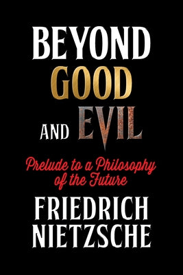 Beyond Good and Evil by Nietzsche, Friedrich
