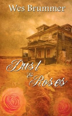Dust and Roses by Brummer, Wes