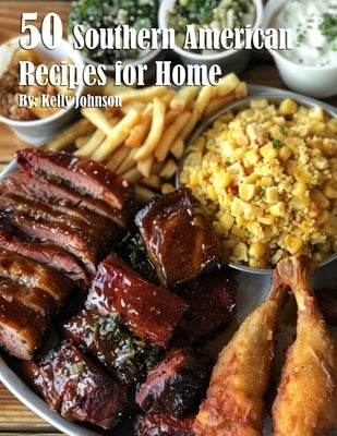 50 Southern American Recipes for Home by Johnson, Kelly