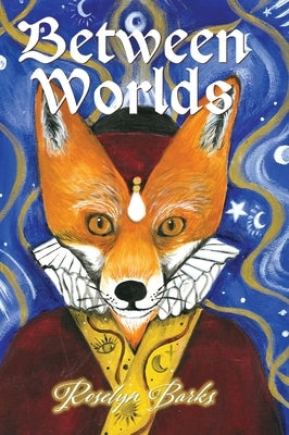 Between Worlds by Barks, Roselyn
